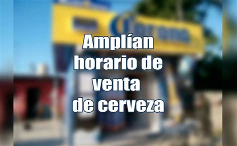 M Rida Ampl An Horario De Venta De Cerveza En Agencias Y Tiendas De