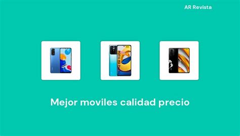 48 Mejor Moviles Calidad Precio En 2022 Selecciones De Expertos