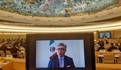 México Destaca En El Consejo De Derechos Humanos Impulso A La