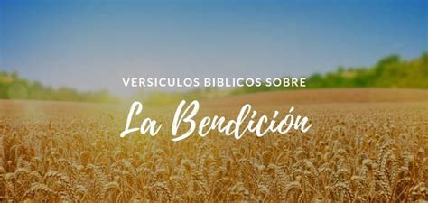 30 Versículos de la Biblia sobre Bendición El Versículo Bíblico