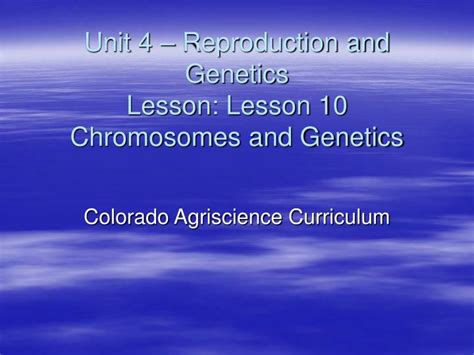 PPT Unit 4 Reproduction And Genetics Lesson Lesson 10 Chromosomes