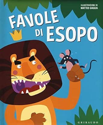 Amazon It Favole Di Esopo Ediz Illustrata Esopo Gaggia Matteo