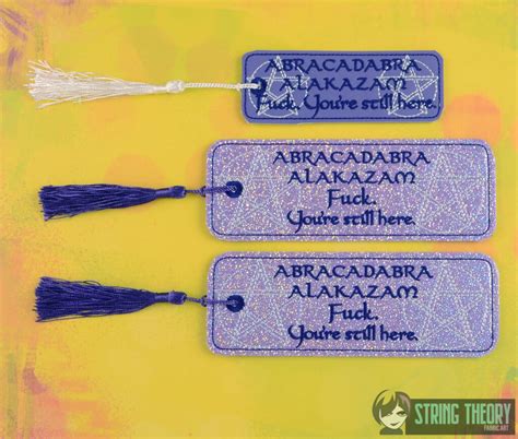 Abracadabra Nope Fuck Youre Still Here Bookmark String Theory Fabric Art