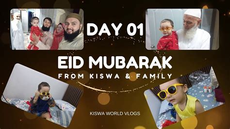 Kiswa Ki Eid Ka Pehla Din Eid Day 01 Vlog Sab Ko Eid Mubarak Kiswa