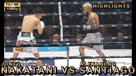 Junto Nakatani vs Alexandro Santiago 谷潤人 vs アレハンドロサンティアゴ YouTube