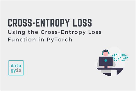 Cross Entropy Loss Function In Pytorch • Datagy