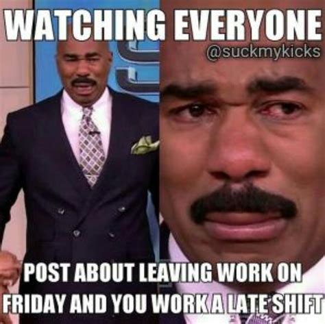 Friday Late Shifts Be Like Friday Meme Friday Quotes Funny