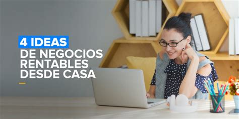 4 ideas de negocios rentables desde casa con poca inversión