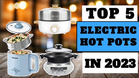 5 Best Electric Hot Pots Of 2023 Best Electric Hot Pots Best