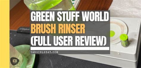 Green Stuff World Brush Rinser Review Tangible Day