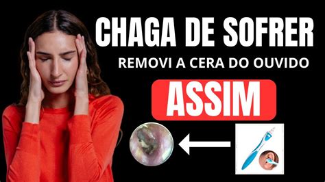 Como Remover A Cera Do Ouvido Melhor Removedor De Cera Para Ouvidos