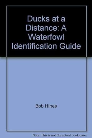 Ducks At A Distance A Waterfowl Identification Guide Bob HInes