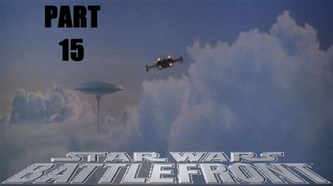 Star Wars Battlefront Walkthrough Battle In The Clouds Mission 15