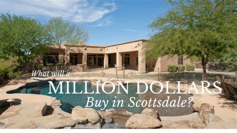 What Will A Million Dollars Buy In Scottsdale Scottsdale Az Real