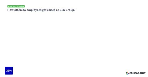 How Often Do Employees Get Raises At GEA Group GEA Group Questions