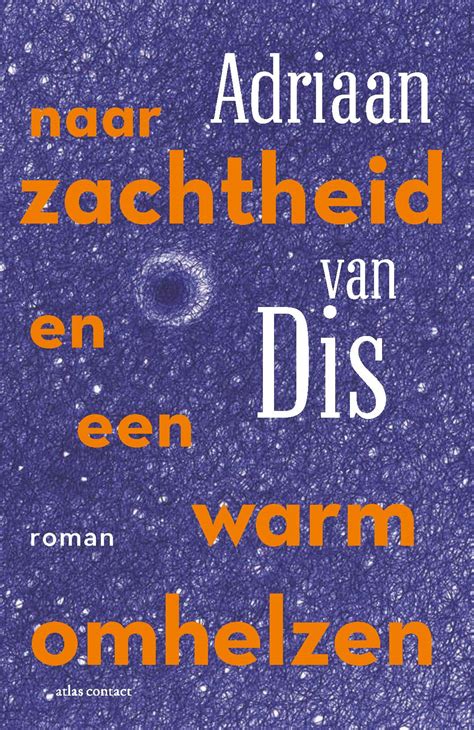 Naar Zachtheid En Een Warm Omhelzen Van Adriaan Van Dis Bestellen