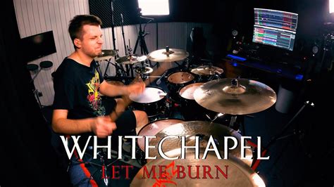 Whitechapel Let Me Burn Drum Cover Youtube