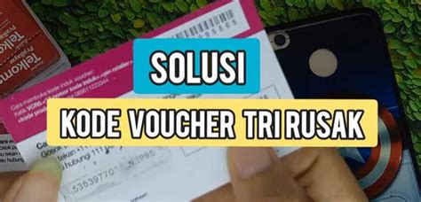 Cara Melihat Kode Voucher Tri Yang Rusak Saat Digosok