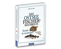 Das Ostsee Fischer Kochbuch Silke Arends