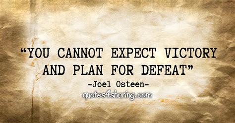 You Cannot Expect Victory And Plan For Defeat Joel Osteen