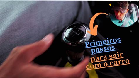 PRIMEIROS PASSOS Para SAIR O CARRO YouTube