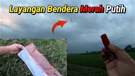 Cara Membuat Layangan Bendera Merah Putih Dari Bambu Mudah Youtube