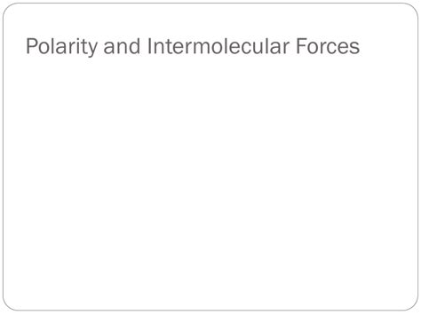 Polarity & Intermolecular Forces