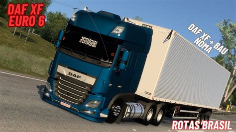 DAF XF EURO 6 BAÚ NOMA PRESSÃO NO MAPA ROTAS BRASIL ETS 2 MODS YouTube