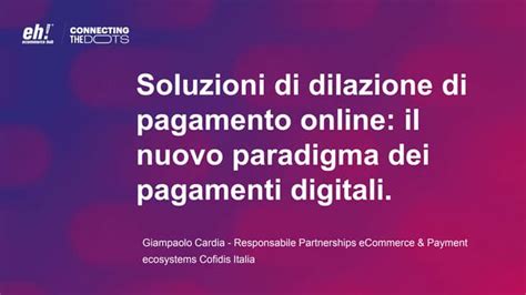 Eh2023 Soluzioni Di Dilazione Di Pagamento Online Il Nuovo Paradigma Dei Pagamenti Digitali