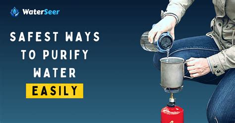 8 Safest Ways To Purify Water Easily