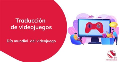 D A Mundial Del Videojuego Translinguo Global