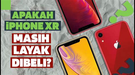 Apakah Iphone Xr Masih Layak Dibeli Youtube