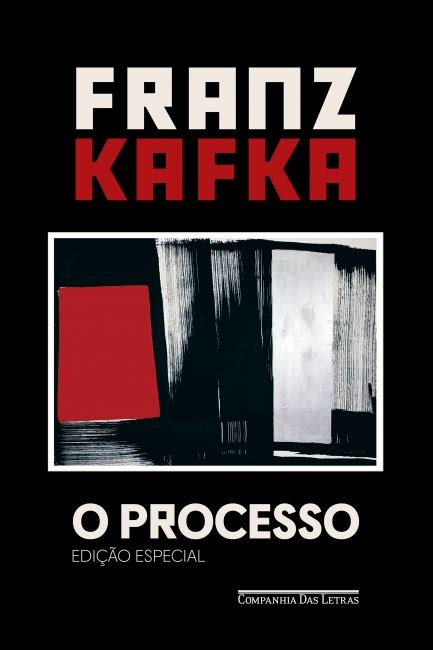 O processo Edição especial Franz Kafka Grupo Companhia das Letras