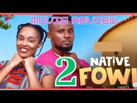 Native Fowl Trending Nollywood Nigerian Movie Review Maurice Sam