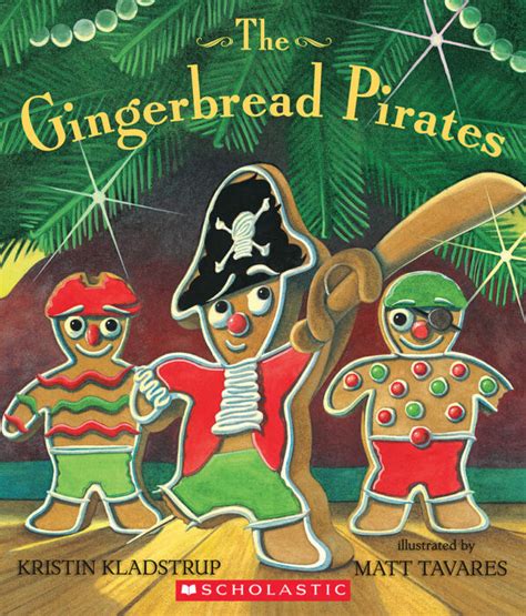 The Gingerbread Pirates by Kristin Kladstrup | Scholastic