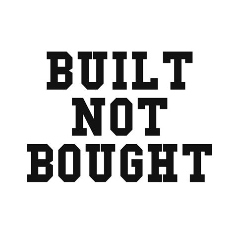 Built Not Bought Vinyl Decal Etsy