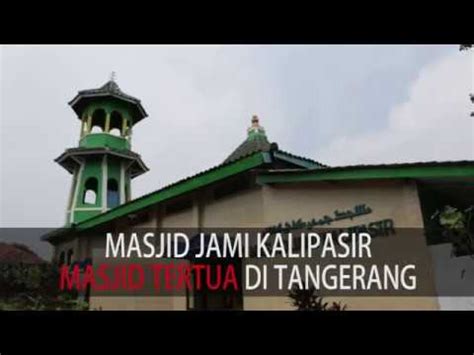 Toleransi Dan Budaya Di Masjid Jami Kalipasir Tangerang Youtube