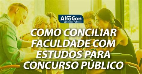 Como conciliar a faculdade e os estudos para concurso público Blog