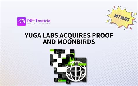 Yuga Labs Expands NFT Portfolio With PROOF And Moonbirds Acquisition