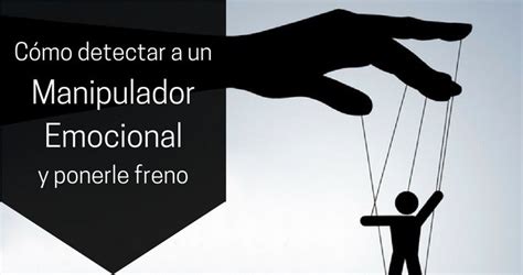 Detectar A Un Manipulador Emocional Psicología Estratégica