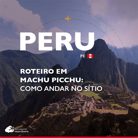 Dicas Machu Picchu Dicas de passagens aéreas nacionais e