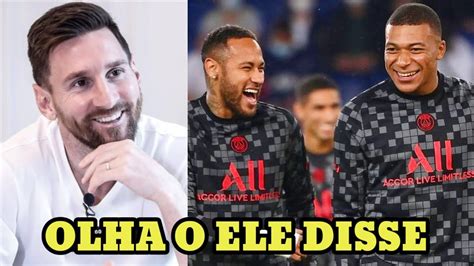 Olha O Que Messi Falou De Neymar E Mbapp Youtube