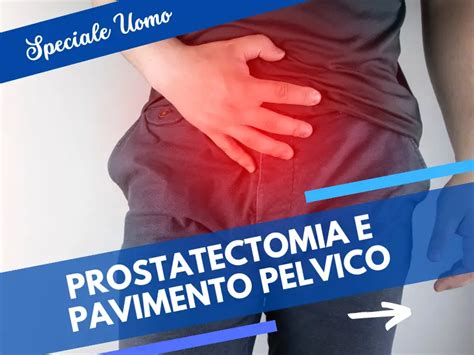 Prostatectomia E Riabilitazione Del Pavimento Pelvico