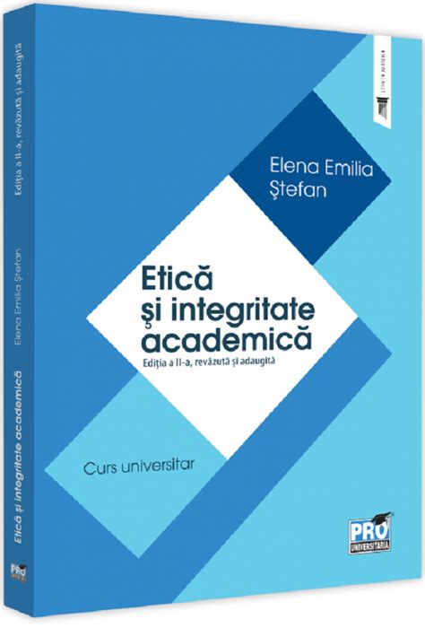 Etica Si Integritate Academica Ed 2 PDF Autor Elena Emilia Stefan