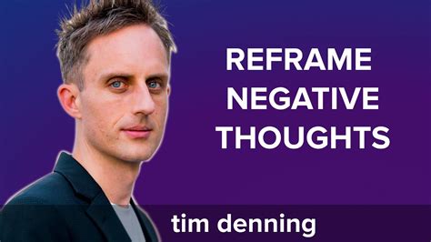 Reframe Your Negative Thoughts To Overcome Your Fears W Tim Denning