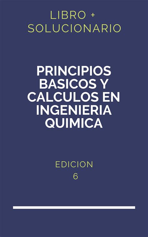 Solucionario Principios Basicos Y Calculos En Ingenieria Quimica 6