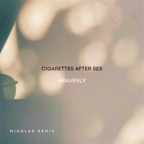 Cigarettes After Sex Heavenly Mikolas Remix By Mikolas Free Download On Hypeddit