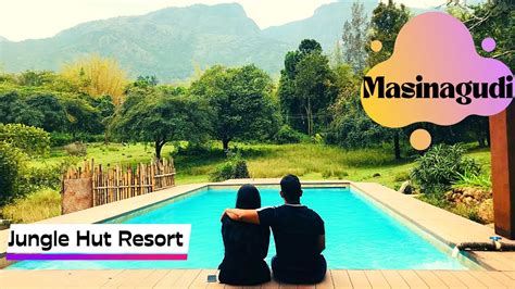 Jungle Hut Resort Masinagudi Stay In Nature Mudumalai Tiger