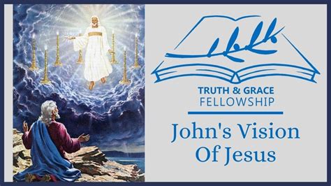 Johns Vision Of Jesus Revelation 1 9 18 Youtube