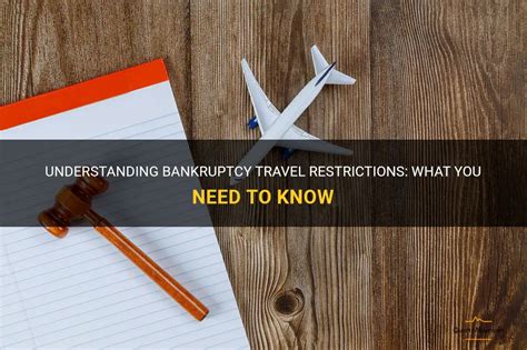 Understanding Bankruptcy Travel Restrictions What You Need To Know